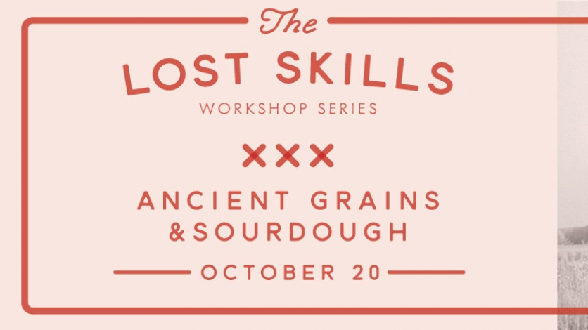 Lost Skills Ancient Grains and Sourdough