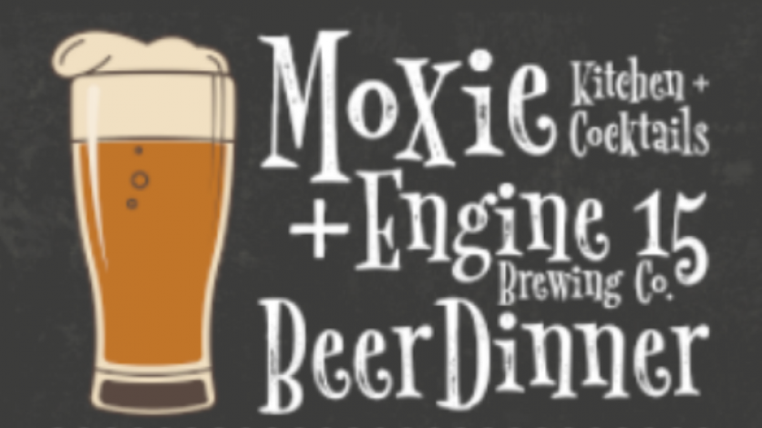 Moxie and Engine 15 Beer Dinner